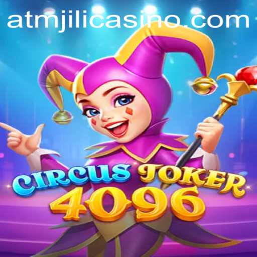Explore the World of CircusJoker4096: An Exciting Game at ATMJILI Casino